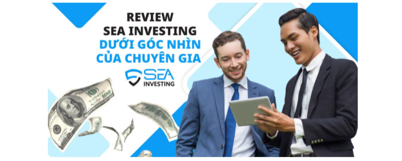 Review Sea Investing Dưới Góc Nhìn Của Chuyên Gia