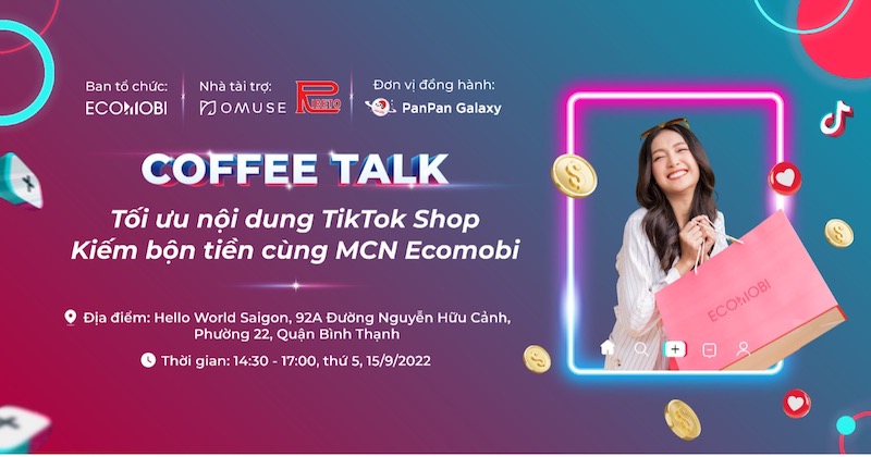 Chinh phục sân chơi mới TikTok Shop cùng Ecomobi trong sự kiện: “Tối ưu TikTok Shop - Kiếm bộn tiền cùng MCN Ecomobi!”
