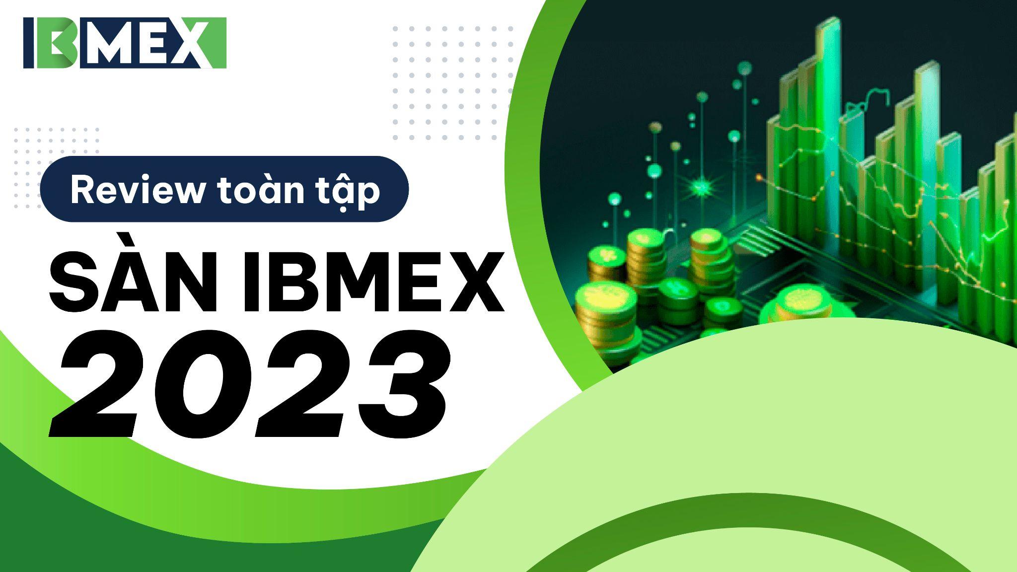 Review toàn tập sàn IBMEX 2023